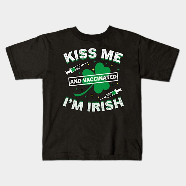 Kiss Me I'm Irish and Vaccinated green 2021 st patricks day Kids T-Shirt by Moe99